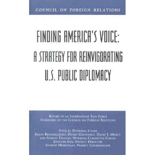 Finding America's Voice: A Strategy for Reinvigorating U.S. Public Diplomacy