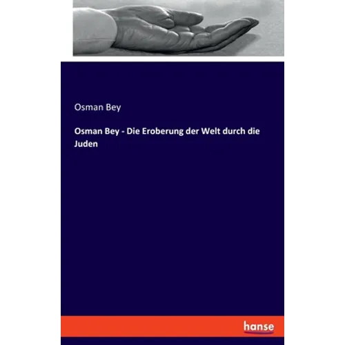 Osman Bey - Die Eroberung der Welt durch die Juden