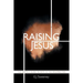 Raising Jesus: The Skeptic's Guide to Faith in the Resurrection