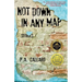 Not Down in Any Map: Stories
