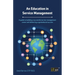 An Education in Service Management: A guide to building a successful service management career and delivering organisational success