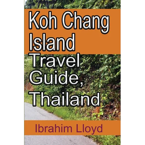 Koh Chang Island Travel Guide, Thailand: Asia, Thailand Tourism