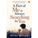 A Part of Me is Always Searching For You
