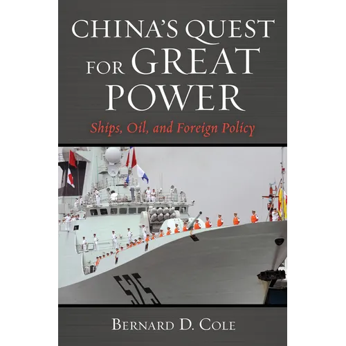 China's Quest for Great Power: Ships, Oil, and Foreign Policy