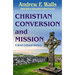 Christian Conversion and Mission: A Brief Cultural History