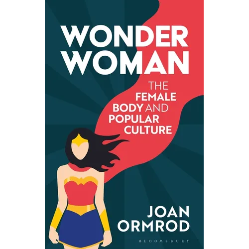Wonder Woman: The Female Body and Popular Culture