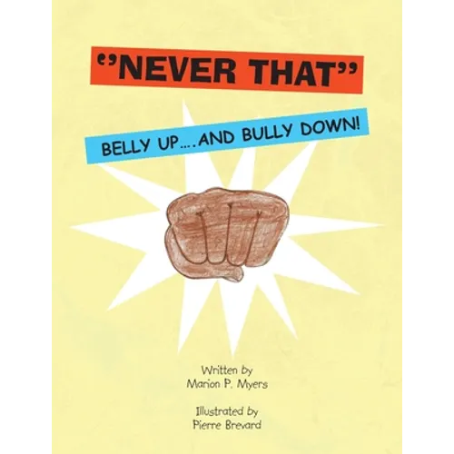 ''Never That'': Belly Up....And Bully Down!