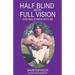 Half Blind with Full Vision
