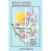 Being Whole, Inside Your Own Skin: Radiance, Balance, Resilience, & Depth