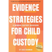 Evidence Strategies for Child Custody: A Custody Guidebook