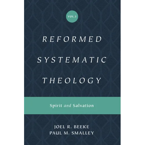 Reformed Systematic Theology, Volume 3: Spirit and Salvation