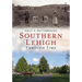 Southern Lehigh Through Time