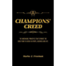CHAMPIONS' Creed: The Undeniable Principles That Separate the Good From the Great in Sports, Business and Life.