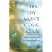 This Day Won't Come Again: Radical Presence and Life-Threatening Illness