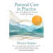 Pastoral Care in Practice: An Introduction and Guide