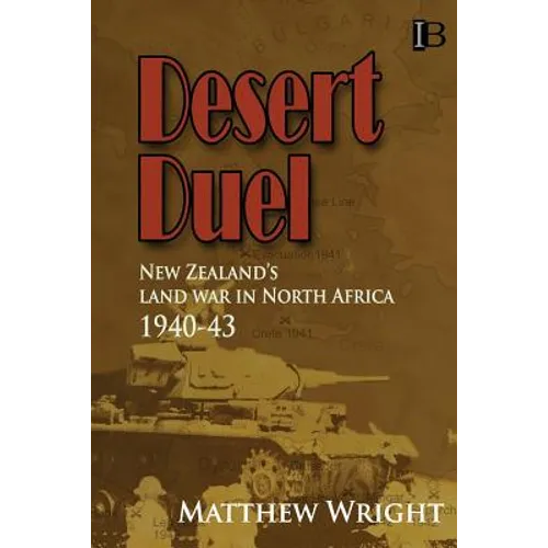 Desert Duel: New Zealand's land war in North Africa, 1940-43