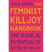 The Feminist Killjoy Handbook: The Radical Potential of Getting in the Way