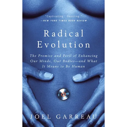 Radical Evolution: The Promise and Peril of Enhancing Our Minds, Our Bodies -- And What It Means Tobe Human