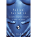 Radical Evolution: The Promise and Peril of Enhancing Our Minds, Our Bodies -- And What It Means Tobe Human