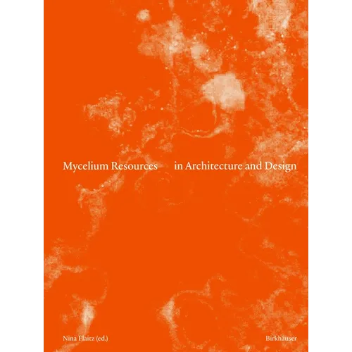 Mycelium Resources in Architecture and Design