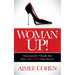 Woman Up!: Overcome the 7 Deadly Sins That Sabotage Your Success