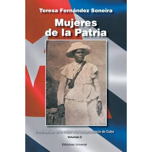 Mujeres de la Patria. Contribución de la Mujer a la Independencia de Cuba II