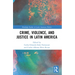 Crime, Violence, and Justice in Latin America