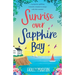 Sunrise over Sapphire Bay: A gorgeous uplifting romantic comedy to escape with this summer