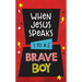 When Jesus Speaks to a Brave Boy