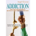 Addiction: Discover the Foolproof Method to Shatter Any Addiction - Depression, Recovery, Substance Abuse, and Self Esteem Self Help