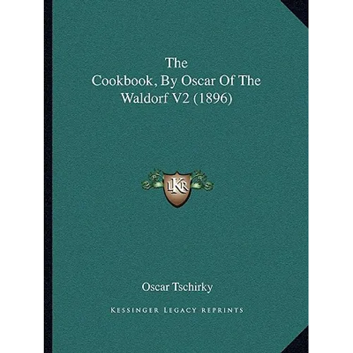 The Cookbook, by Oscar of the Waldorf V2 (1896)