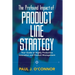 The Profound Impact of Product Line Strategy: Your Guide to Highly Productive Innovation and Product Management