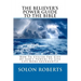 The Believer's Power Guide To The Bible: How To Utilze The Gifts Of God's Powers To Live Life More Abundantly