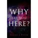 Why are You Here?