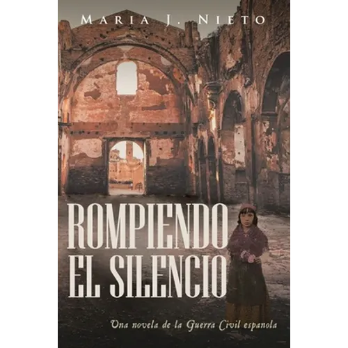 Rompiendo el Silencio: Ficción Histórica Sobre La Guerra Civil Española