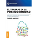 El Trabajo En La Posmodernidad: Reflexiones y propuestas sobre las relaciones humanas en tiempos de la Generación Y