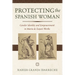 Protecting the Spanish Woman: Gender Identity and Empowerment in Mar僘 de Zayas's Works