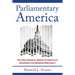Parliamentary America: The Least Radical Means of Radically Repairing Our Broken Democracy