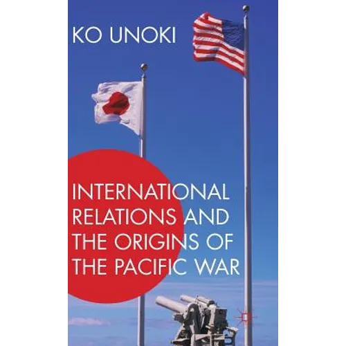 International Relations and the Origins of the Pacific War