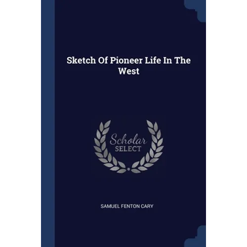 Sketch Of Pioneer Life In The West