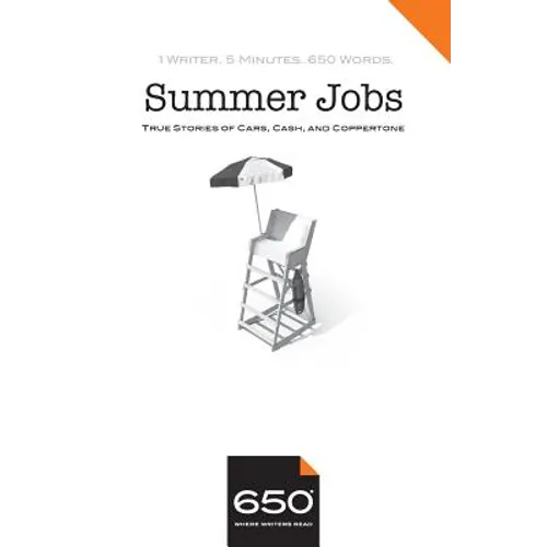 650 - Summer Jobs: True Stories of Cars, Cash, and Coppertone