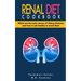 Renal Diet Cookbook: Discover which are the main causes of kidney diseases and how to eat healthy to avoid them with many renal diet recipe