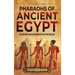 Pharaohs of Ancient Egypt: An Enthralling Overview of Egyptian Rulers