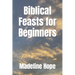 Biblical Feasts for Beginners