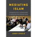 Mediating Islam: Cosmopolitan Journalisms in Muslim Southeast Asia /]cjanet Steele