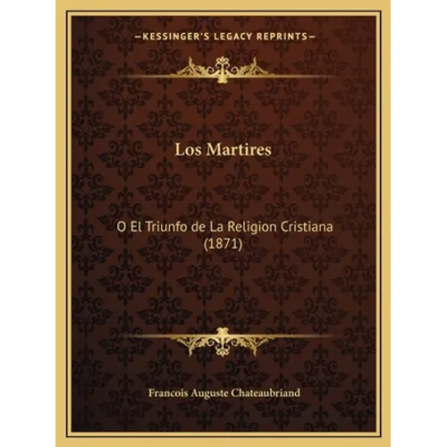 Los Martires: O El Triunfo de La Religion Cristiana (1871)