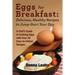 Eggs for Breakfast: Delicious, Healthy Recipes to Jump-Start Your Day: A Chef's Guide to Cooking Eggs with Over 50 Easy-to-Follow Recipes