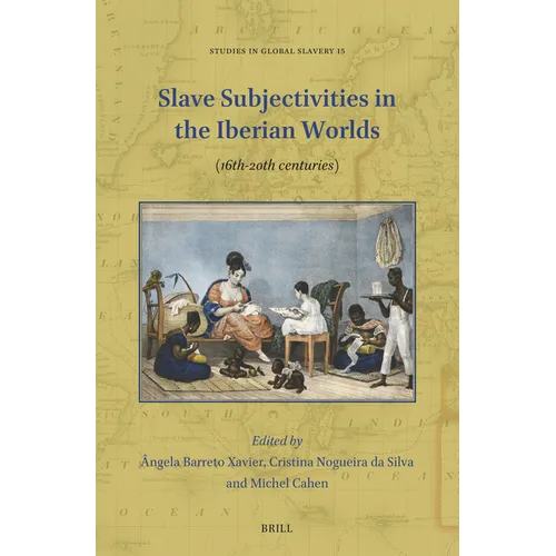 Slave Subjectivities in the Iberian Worlds: (16th-20th Centuries) - Paperback