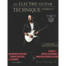 The Electric Guitar Technique Workout: A Complete Course in Modern Technique -Alternate, Sweep Picking, Legato -138 Patterns & licks for Increasing Sp
