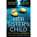 Her Sister's Child: A heart-stopping psychological thriller with an incredible twist